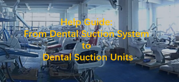 Help Guide: From Dental Suction System to Dental Suction Units